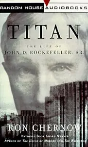 Titan: The Life of John D. Rockefeller, Sr. (Audiobook) (Repost)