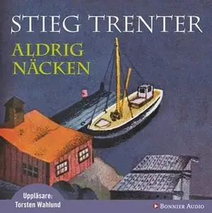 «Aldrig näcken» by Stieg Trenter