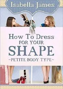 How to Dress For your Shape - Petite Body Type