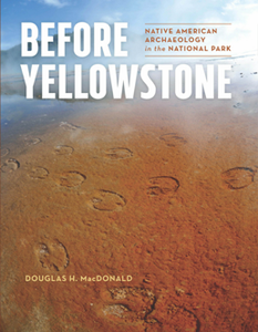 Before Yellowstone : Native American Archaeology in the National Park