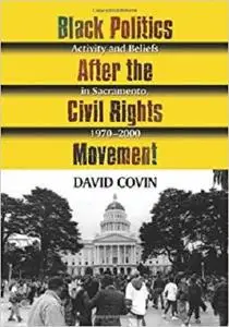 Black Politics After the Civil Rights Movement: Activity and Beliefs in Sacramento, 1970-2000 [Repost]