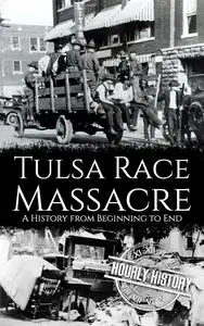 Tulsa Race Massacre: A History from Beginning to End