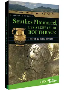 Arte - Seuthes l'immortel, Les secrets du Roi Thrace (2009)