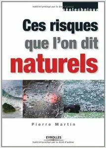 Pierre Martin - Ces risques que l'on dit naturels [Repost]