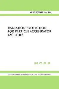 Radiation Protection for Particle Accelerator Facilities: Recommendations of the National Council on Radiation Protection