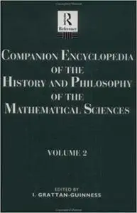 Companion Encyclopedia of the History and Philosophy if the Mathematical Sciences, Vol. 2