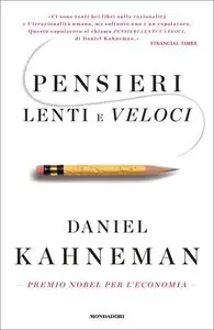 Daniel Kahneman - Pensieri lenti e veloci