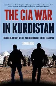 The CIA War in Kurdistan: The Untold Story of the Northern Front in the Iraq War