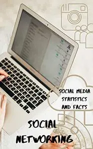 Social networking: Social Media Statistics and Facts