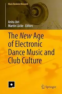 The New Age of Electronic Dance Music and Club Culture