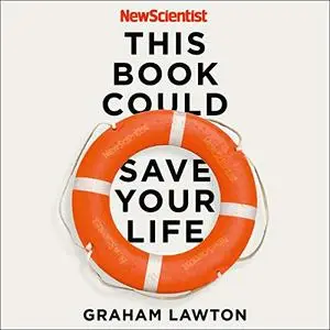 This Book Could Save Your Life: The Science of Living Longer Better [Audiobook]