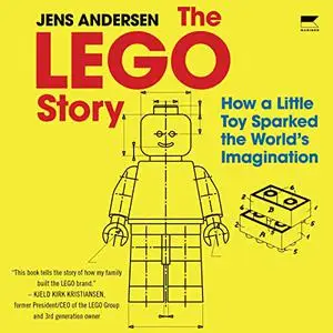 The LEGO Story: How a Little Toy Sparked the World’s Imagination [Audiobook]