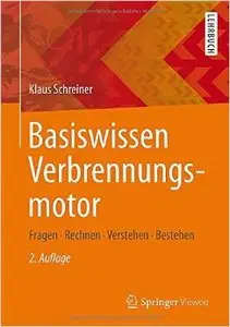 Basiswissen Verbrennungsmotor: Fragen - rechnen - verstehen - bestehen