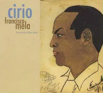 Francisco Mela - Cirio- Live At The Blue Note (2008) {Half Note}