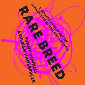 Rare Breed: A Guide to Success for the Defiant, Dangerous, and Different [Audiobook]