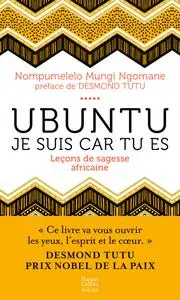 Ubuntu, Je suis car tu es : Leçons de sagesse africaine - Mungi Ngomane