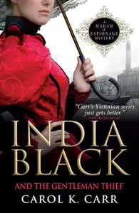 «India Black and the Gentleman Thief» by Carol K.Carr