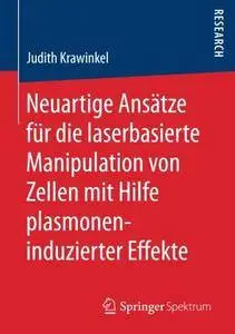 Neuartige Ansätze für die laserbasierte Manipulation von Zellen mit Hilfe plasmoneninduzierter Effekte