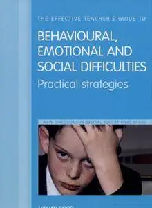 The Effective Teachers' Guide to Behavioral, Emotional and Social Difficulties: Practical Strategies