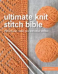 750 Knitting Stitches: The Ultimate Knit Stitch Bible