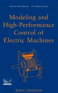 Modeling and High Performance Control of Electric Machines by John Chiasson [Repost]