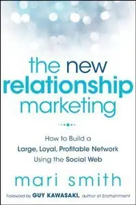 The New Relationship Marketing: How to Build a Large, Loyal, Profitable Network Using the Social Web (Repost)