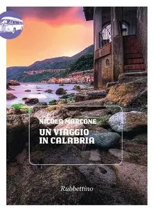 Nicola Marcone - Un viaggio in Calabria