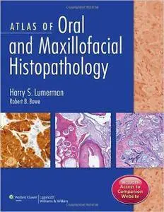 Atlas of Oral and Maxillofacial Histopathology: A Guide for the Interpretation of Oral Biopsy Specimens