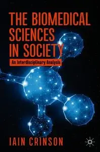 The Biomedical Sciences in Society: An Interdisciplinary Analysis