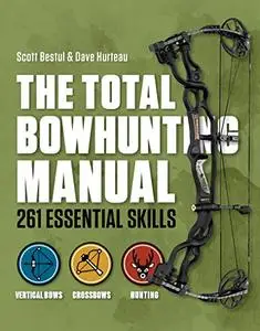 Total Bowhunter Manual: 261 Essential Skills (Field & Stream)