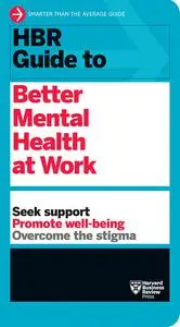 HBR Guide to Better Mental Health at Work (HBR Guide)