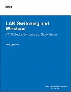 LAN Switching and Wireless, CCNA Exploration Labs and Study Guide (Instructor’s Edition)