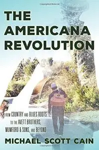 Americana Music Revolution (Roots of American Music: Folk, Americana, Blues, and Country)