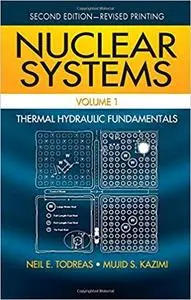 Nuclear Systems Volume I: Thermal Hydraulic Fundamentals (2nd Edition)