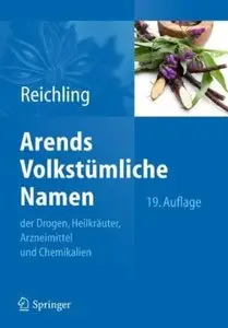 Arends Volkstümliche Namen der Drogen, Heilkräuter, Arzneimittel und Chemikalien (Auflage: 19)