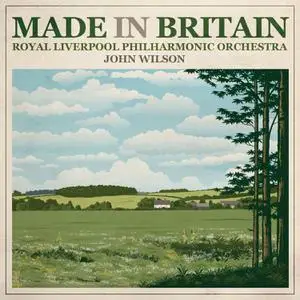 Royal Liverpool Philharmonic Orchestra, John Wilson - Made in Britain (2011)