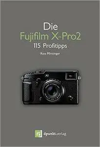 Die Fujifilm X-Pro2: 115 Profitipps