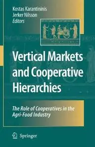 Vertical Markets and Cooperative Hierarchies: The Role of Cooperatives in the Agri-Food Industry (Repost)