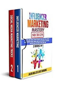 Influencer Marketing Mastery Secrets: 2 book in 1
