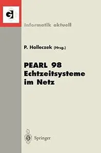 PEARL 98 Echtzeitsysteme im Netz: Workshop über Realzeitsysteme