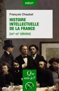 François Chaubet, "Histoire intellectuelle de la France (XIXe-XXe siècles)"