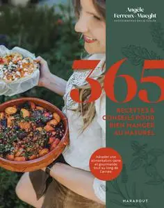 Angèle Ferreux-Maeght, "365 recettes & conseils pour bien manger au naturel"