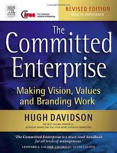 The Committed Enterprise: Making Vision, Values and Branding Work, 2nd Edition (repost)