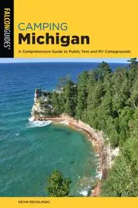 Camping Michigan: A Comprehensive Guide to Public Tent and RV Campgrounds (State Camping), 2nd Edition