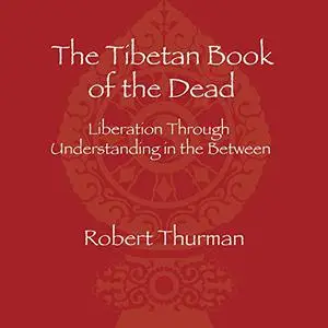 The Tibetan Book of the Dead: Liberation Through Understanding in the Between [Audiobook]