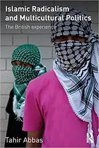 Islamic Radicalism and Multicultural Politics: The British experience