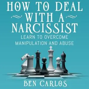 «How to Deal with a Narcissist» by Ben Carlos