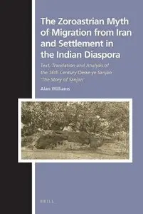 The Zoroastrian Myth of Migration from Iran and Settlement in the Indian Diaspora (repost)