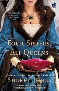 «Four Sisters, All Queens» by Sherry Jones