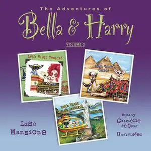 «The Adventures of Bella & Harry, Vol. 2» by Lisa Manzione